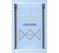 La franc-maconnerie revisitee Fondations cryptiques et tradition primordiale - Pierre-Marie Savaignac - Vega Eds - broché - Etude