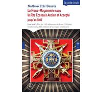 La Franc-Maçonnerie sous le Rite Écossais Ancien et Accepteet#769; Jusqu'en 1805 - Nathan Eric Bessis - Le Compas Dans L'oeil - broché - Essai