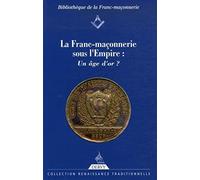 La Franc-Maçonnerie sous l'Empire : un âge d'or ?