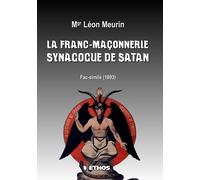 La Franc-Maçonnerie - Synagogue De Satan - Fac-Similé (1893)