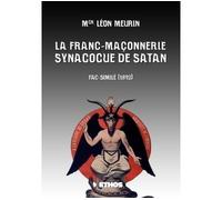 La Franc-Maçonnerie, Synagogue de Satan Fac-similé (1893) - Léon Meurin - Ethos Eds - broché - Essai