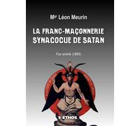 La franc-maçonnerie, synagogue de Satan (Fac-similé 1893) - Léon Meurin - Ethos Eds - broché - Essai