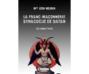 La Franc-Maçonnerie, Synagogue de Satan Fac-similé (1893) - Léon Meurin - Ethos Eds - broché - Essai