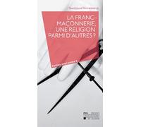 La franc-maçonnerie, une religion parmi d'autres ?