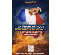 LA FRANÇAFRIQUE: DES PROPOS RACISTES AUX POSTURES ET GESTES MÉPRISANTS