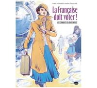 La Française Doit Voter ! - Les Combats De Louise Weiss
