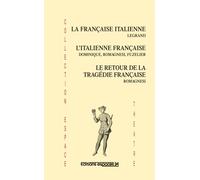La française italienne L'Italienne française, Le retour de la tragédie française - Jean-Antoine Romagnesi - Espaces 34 - broché - Théâtre