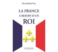 La France a besoin d'un roi - Michel Viot - Via Romana - broché - Essai