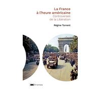 La France à l'heure américaine: Controverses de la Libération