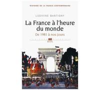 La France À L'heure Du Monde - De 1981 À Nos Jours