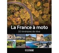 Collectif – La France à moto – 50 itinéraires de rêve – Broché