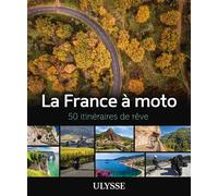 La France à moto - 50 itinéraires de rêve - Collectif - Ulysse Guide De Voyage - broché - Guide