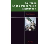 La France A-T-Elle Créé La Nation Algérienne ?