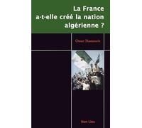 La France a-t-elle créé la nation algérienne ? : Émergence de l’État-nation