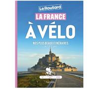 Le Routard – La France à vélo – Nos plus beaux itinéraires de 1 à 3 jours