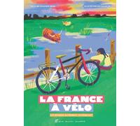 La France à vélo - Les régions autrement, en pédalant