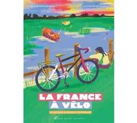 La France à vélo - Les régions autrement, en pédalant - Séraphine Menu - Albin Michel Jeunesse - broché - Document jeunesse