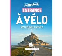La France à vélo Nos plus beaux itinéraires de 1 à 3 jours - Philippe Gloaguen - Hachette Tourisme Guides - broché - Guide