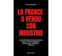 La France a vendu son industrie: Usines Fermées, Emplois Détruits, Impôts, Crise Énergétique, Bureaucratie, Prédation, Trahisons