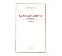 La France Abîmée - Essai Historique Sur Un Sentiment Révolutionnaire 1780-1820