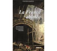 La France abîmée (poche) Essai historique sur un sentiment révolutionnaire (1780-1820) - Xavier Martin - Dmm Dominique Martin Morin - broché - Essai