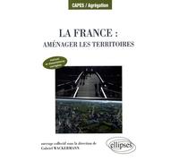 La France : aménager les territoires: Manuel et dissertations corrigées