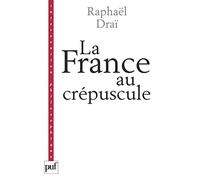 La France au crépuscule: Nouveau précis de recomposition