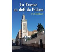 La France au défi de l'islam - Eric Gondebault - Librinova - broché - Essai
