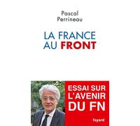 La France au front Essai sur l'avenir du FN - Pascal Perrineau - Fayard - broché - Essai