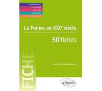 La France au XIXe siècle en 50 fiches