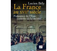 La France au XVIIe siècle: Puissance de l'État, contrôle de la société
