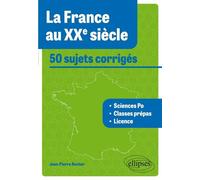 La France Au Xxe Siècle - 50 Sujets Corrigés Tous Concours