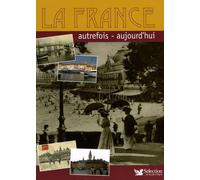 La France: Autrefois - aujourd'hui