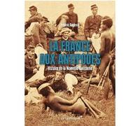 La France Aux Antipodes - Histoire De La Nouvelle-Caledonie Frédéric Angleviel (Auteur)