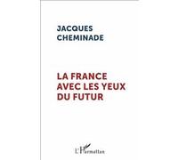 Jacques Cheminade – La France avec les yeux du futur – L'Harmattan
