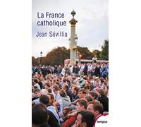 La France catholique - Jean Sévillia - Perrin - Poche - Etude