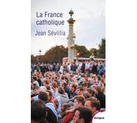 La France catholique - Jean Sévillia - Perrin - Poche - Etude