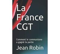 La France CGT: Comment le communisme a gagné la partie