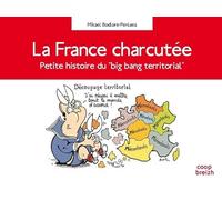 La France charcutée : Petite histoire du big bang territorial