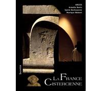 La France Cistercienne - Histoire Des Moines Et Des Moniales Du Xie Au Xxie Siècle