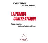 La France contre-attaque Ces entreprises qui inventent le millénaire - Karine Berger - Odile Jacob - broché - Essai