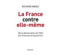 La France contre elle-même: De la démarcation de 1940 aux fractures d'aujourd'hui