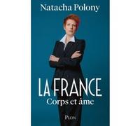 La France corps et âme Natacha Polony (Auteur)
