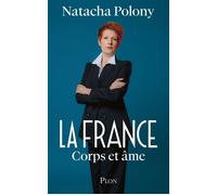 La France corps et âme - Natacha Polony - Plon - broché - Essai