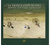 La France côté plages: Provence - Côte d'Azur - Ile de beauté