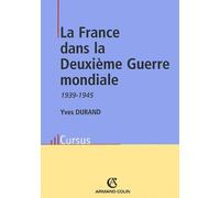 La France Dans La Deuxieme Guerre Mondiale (1939-1945)