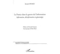 La France dans la guerre de l'information Information, désinformation et géostratégie - Jacques Myard - L'harmattan - broché - Essai