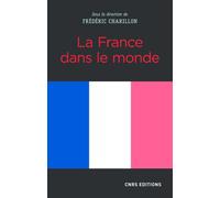 La France dans le monde - Frédéric Charillon - Cnrs Eds - broché - Essai