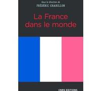 La France dans le monde Frédéric Charillon (Directeur éditorial)