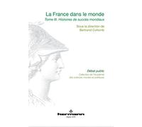 Bertrand Collomb – La France dans le monde, Volume 3 – Histoires de succès mondiaux – Broché